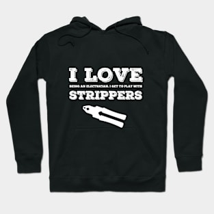 I Love Strippers - Electrician Hoodie